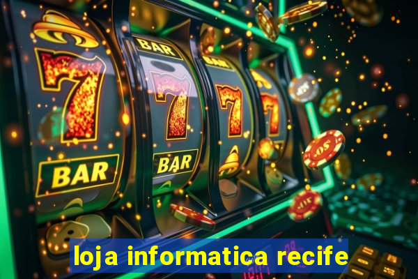 loja informatica recife